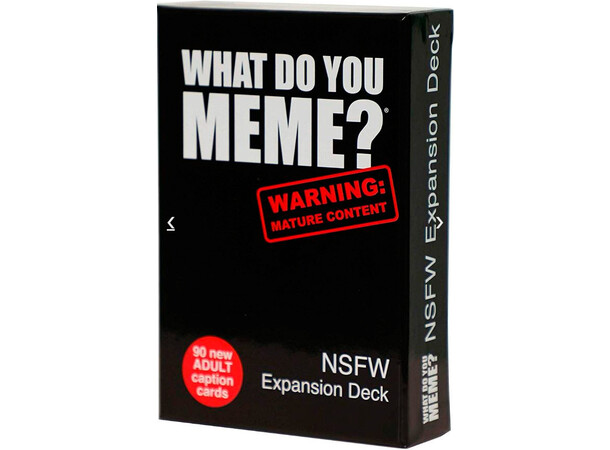 What Do You Meme NSFW Expansion Expansion till What Do You Meme? 