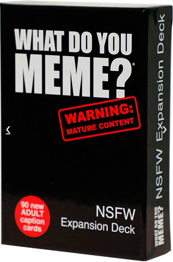 What Do You Meme NSFW Expansion Expansion till What Do You Meme?