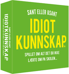 Idiotkunnskap Sant eller Usant