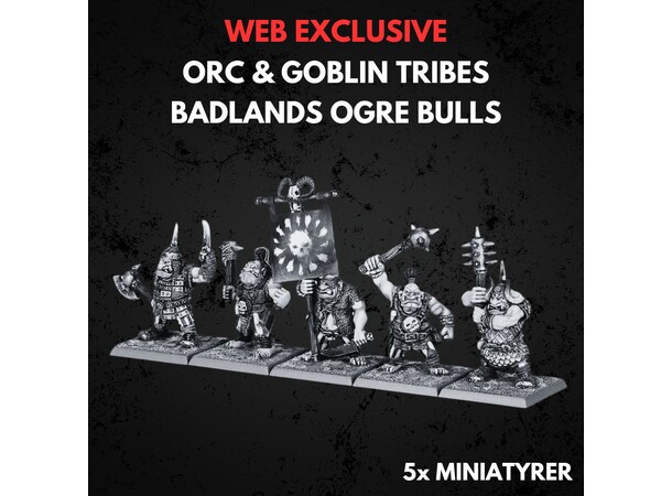 Orc & Goblin Tribes Badlands Ogre Bulls Warhammer The Old World 