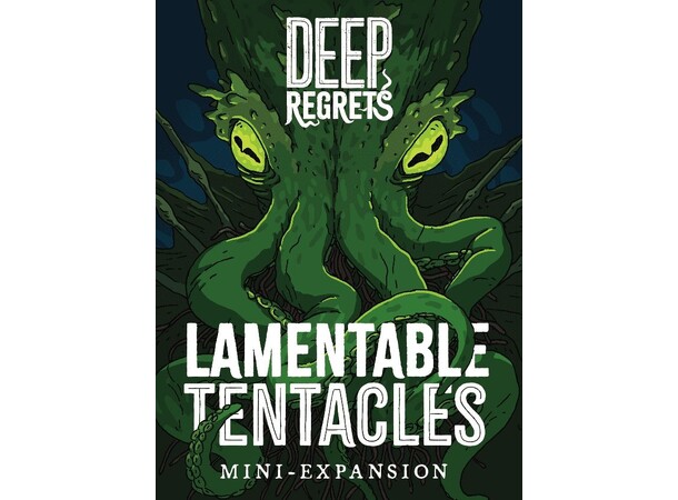 Deep Regrets Lamentable Tentacles Exp Expansion till Deep Regrets 