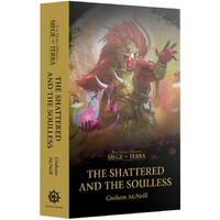 The Shattered & The Soulless (Paperback) The Horus Heresy - Siege of Terra