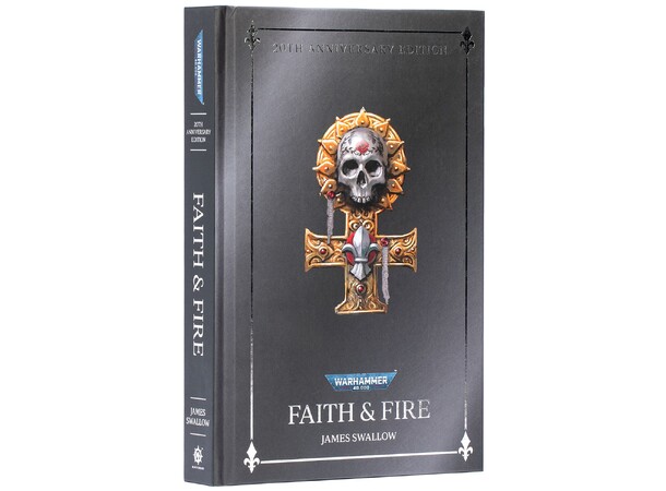 Faith and Fire Anniversary Ed (Hardback) Black Library - Warhammer 40K 