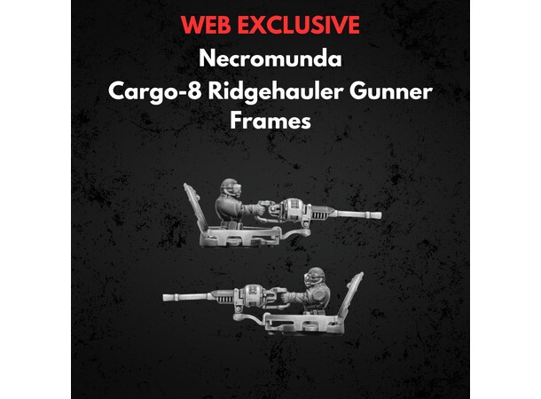 Cargo-8 Ridgehauler Gunner Frames Necromunda Underhive 